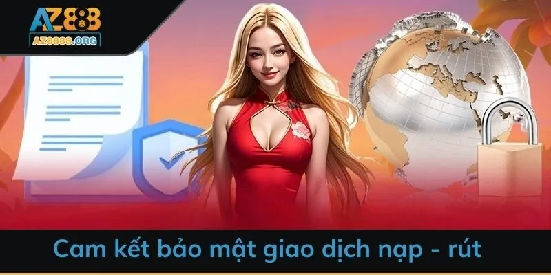 Cam kết bảo mật giao dịch nạp - rút