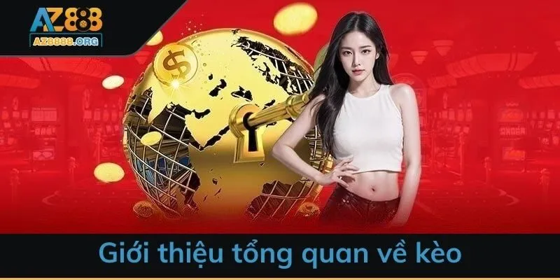 Giới thiệu tổng quan về kèo