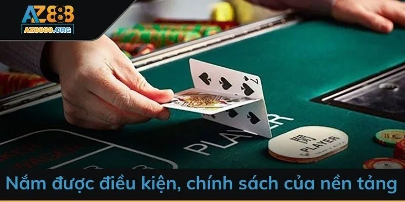 Nắm được điều kiện, chính sách của nền tảng
