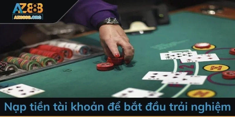 Nạp tiền tài khoản để bắt đầu trải nghiệm