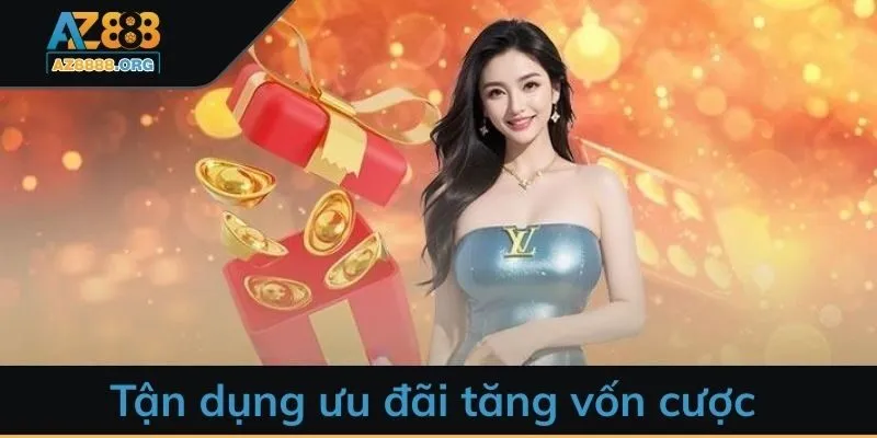 Tận dụng ưu đãi tăng vốn cược để tham gia